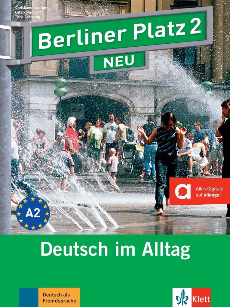 Berliner Platz 2 NEU - Lehr- und Arbeitsbuch 2 mit 2 Audio-CDs von Klett Sprachen GmbH