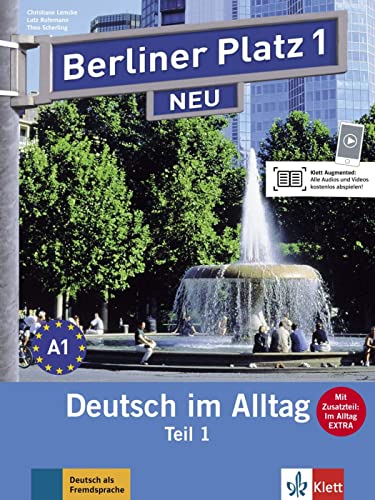 Berliner Platz 1 NEU: Deutsch im Alltag. Lehr- und Arbeitsbuch Teil 1 mit Audios zum Arbeitsbuchteil und Im Alltag EXTRA (Berliner Platz NEU: Deutsch im Alltag)