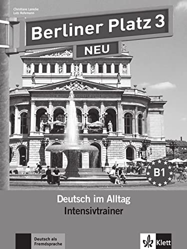 Berliner Platz 3 NEU: Deutsch im Alltag. Intensivtrainer (Berliner Platz NEU: Deutsch im Alltag)