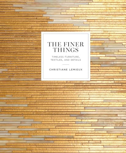 The Finer Things: Timeless Furniture, Textiles, and Details von CROWN