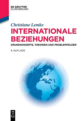 Internationale Beziehungen: Grundkonzepte, Theorien und Problemfelder (Lehr- und Handbücher der Politikwissenschaft) von De Gruyter Oldenbourg