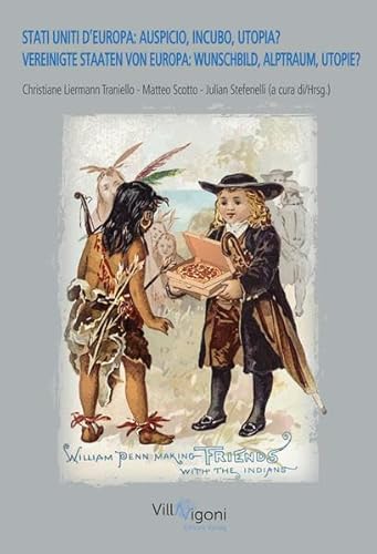 Stati Uniti d'Europa? Auspicio, Incubo, Utopia? Vereinigte Staaten von Europa: Wunschbild, Alptraum, Utopie? Stati Uniti d'Europa? Auspicio, Incubo, Utopia? Vereinigte Staaten von Europa: Wunschbild, Alptraum, Utopie?