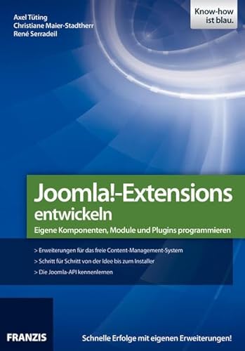 Joomla! - Extensions entwickeln: Eigene Komponenten, Module und Plugins programmieren von Franzis Verlag GmbH