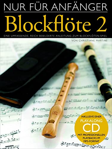 Nur für Anfänger Blockflöte 2 (Lehrbuch für Blöckflöte): Noten, Bundle, CD: Eine umfassende und reich bebilderte Anleitung zum Blockflöten-Spiel