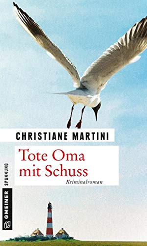Tote Oma mit Schuss: Kriminalroman (Kriminalromane im GMEINER-Verlag) von Gmeiner-Verlag