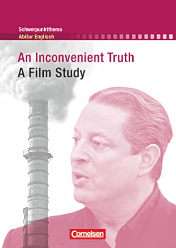 Schwerpunktthema Abitur Englisch - Sekundarstufe II: An Inconvenient Truth - A Film Study - Textheft