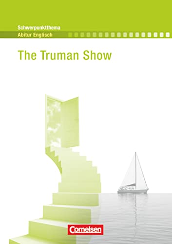 Schwerpunktthema Abitur Englisch - Sekundarstufe II: The Truman Show - A Film Study - Textheft