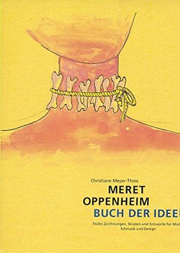 Meret Oppenheim: Buch der Ideen: Frühe Zeichnungen, Skizzen und Entwürfe für Mode, Schmuck und Design von Gachnang & Springer
