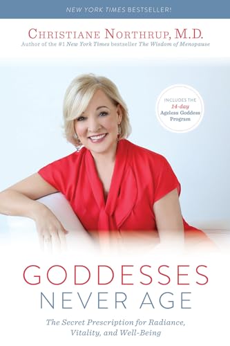 Goddesses Never Age: The Secret Prescription for Radiance, Vitality, and Well-being von Hay House