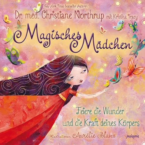 Magisches Mädchen - Feiere die Wunder und die Kraft deines Körpers von Palaysia Verlag