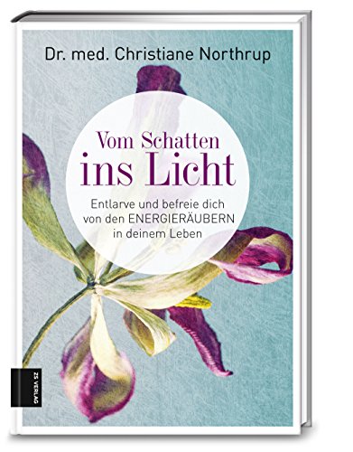 Vom Schatten ins Licht: Wie Sie Energieräuber erkennen und sich von ihnen befreien können von ZS Verlag GmbH