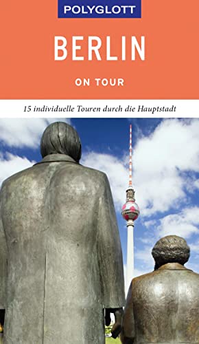 POLYGLOTT on tour Reiseführer Berlin: 15 individuelle Touren durch die Hauptstadt