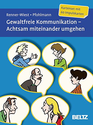 Gewaltfreie Kommunikation. Achtsam miteinander umgehen: Kartenset mit 60 Impulskarten. Mit zwölfseitigem Booklet (Beltz Therapiekarten)