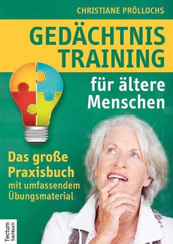 Gedächtnistraining für ältere Menschen: Das große Praxisbuch mit umfassendem Übungsmaterial von Tectum Verlag