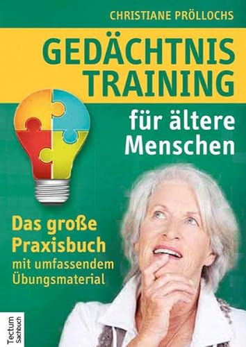 Gedächtnistraining für ältere Menschen: Das große Praxisbuch mit umfassendem Übungsmaterial von Tectum Verlag