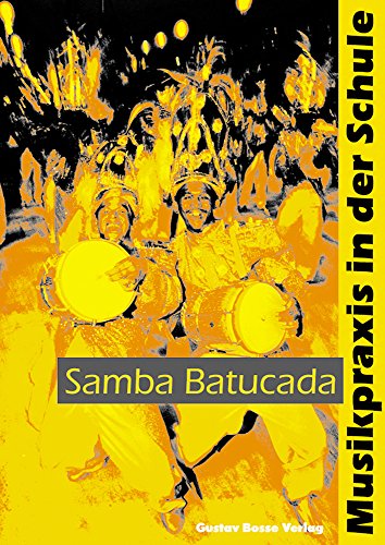 Samba batucada. Mit Audio- und Video-CD (Musikpraxis in der Schule)