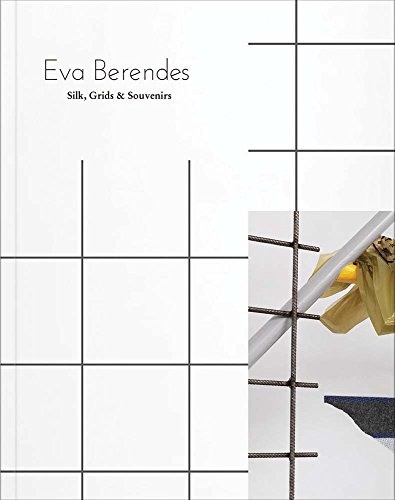 Eva Berendes: Silk, Grids & Souvenirs von Verlag Fur Moderne Kunst