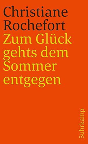 Zum Glück gehts dem Sommer entgegen: Roman. Aus dem Französischen von Eugen Helmlé (suhrkamp taschenbuch) von Suhrkamp Verlag AG