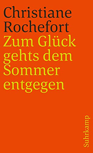 Zum Glück gehts dem Sommer entgegen: Roman. Aus dem Französischen von Eugen Helmlé (suhrkamp taschenbuch)