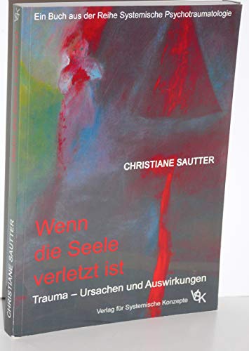 Wenn die Seele verletzt ist: Trauma - Ursachen und Auswirkungen