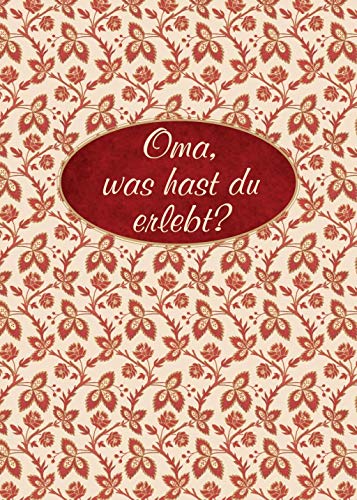 Oma, was hast du erlebt?: Erinnerungsalbum