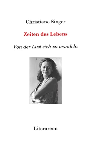 Zeiten des Lebens: Von der Lust sich zu wandeln (Literareon) von utzverlag GmbH