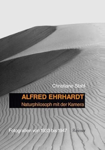 Alfred Ehrhardt: Naturphilosoph mit der Kamera. Fotografien von 1933 bis 1947: Fotografien von 1933 bis 1947. Diss. Alfred Ehrhardt: Naturphilosoph mit der Kamera. Fotografien von 1933 bis 1947: Fotografien von 1933 bis 1947. Diss.