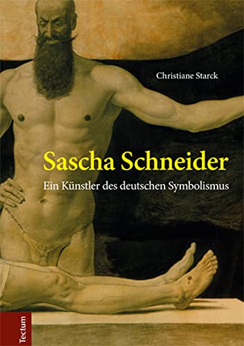 Sascha Schneider: Ein Künstler des deutschen Symbolismus (Wissenschaftliche Beiträge aus dem Tectum Verlag: Kunstgeschichte) von Tectum Verlag