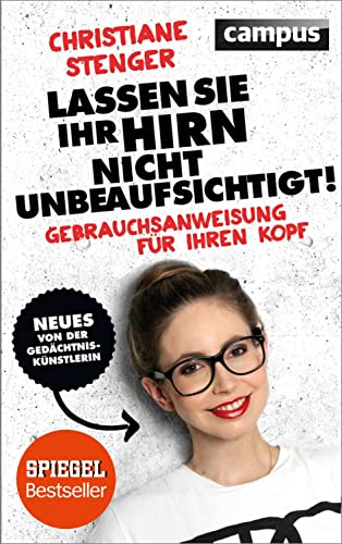 Lassen Sie Ihr Hirn nicht unbeaufsichtigt!: Gebrauchsanweisung für Ihren Kopf von Campus Verlag