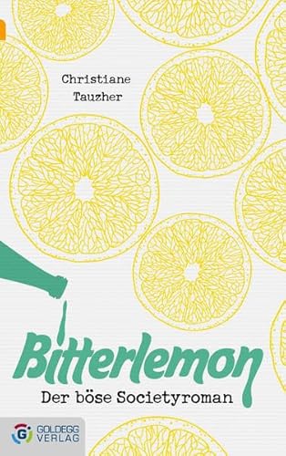 Bitterlemon: Der böse Societyroman (Goldegg Unterhaltung)