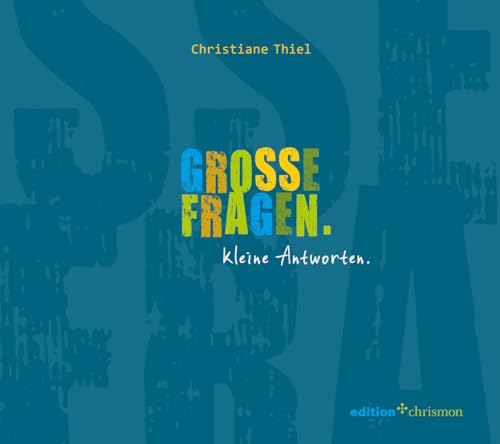 Große Fragen. Kleine Antworten.: Das Konfi-Buch von edition chrismon