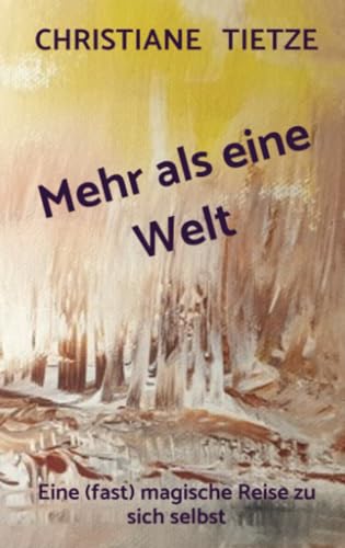 Mehr als eine Welt: Eine (fast) magische Reise zu sich selbst