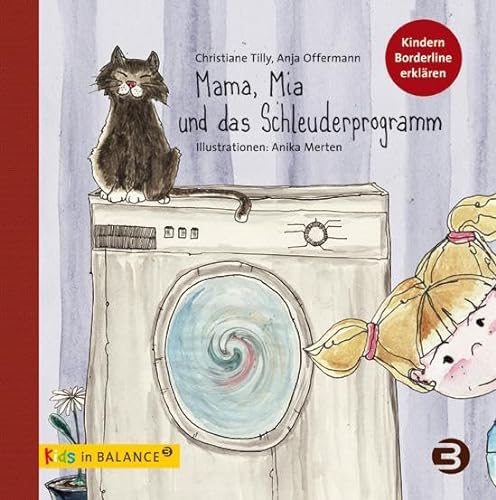 Mama, Mia und das Schleuderprogramm: Kindern Borderline erklären (kids in BALANCE) von Balance Buch + Medien