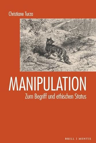 Manipulation: Zum Begriff und ethischen Status von Brill | mentis