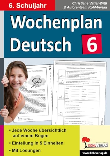 Wochenplan Deutsch / Klasse 6: Jede Woche in fünf Einheiten auf einem Bogen im 6. Schuljahr: Kopiervorlagen zum Einsatz im 6. Schuljahr Wochenplan Deutsch / Klasse 6: Jede Woche in fünf Einheiten auf einem Bogen im 6. Schuljahr: Kopiervorlagen zum Einsatz im 6. Schuljahr