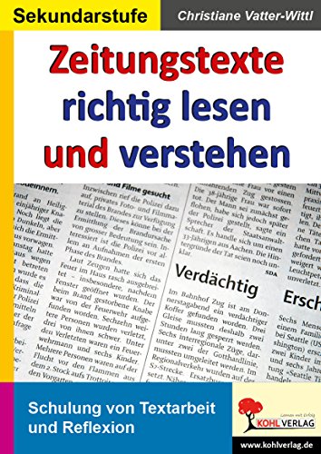 Zeitungstexte richtig lesen und verstehen: Kopiervorlagen zur Schulung von Textarbeit und Reflexion