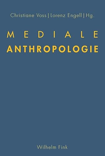 Mediale Anthropologie. von Wilhelm Fink Verlag