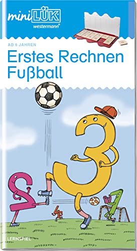 miniLÜK: Fußball Erstes Rechnen: Elementares Lernen für Kinder ab 6 Jahren: Vorschule/1. Klasse - Mathematik Fußball - Erstes Rechnen (miniLÜK-Übungshefte: Vorschule) von Georg Westermann Verlag