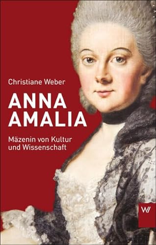 Anna Amalia: Mäzenin von Kultur und Wissenschaft (Kleine Personenreihe)