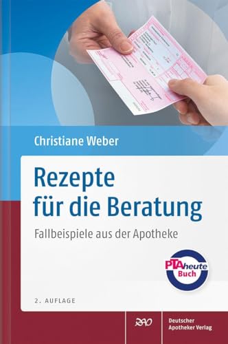 Rezepte für die Beratung: Fallbeispiele aus der Apotheke von Deutscher Apotheker Vlg