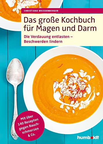 Das große Kochbuch für Magen und Darm: Die Verdauung entlasten – Beschwerden lindern. Mit über 140 Rezepten gegen Bauchschmerzen & Co. von Humboldt Verlag