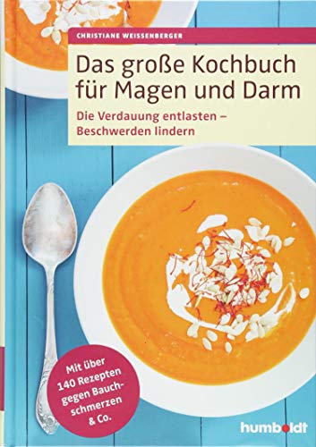 Das große Kochbuch für Magen und Darm: Die Verdauung entlasten – Beschwerden lindern. Mit über 140 Rezepten gegen Bauchschmerzen & Co. von Humboldt Verlag