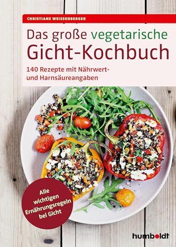 Das große vegetarische Gicht-Kochbuch: 140 Rezepte mit Nährwert- und Harnsäureangaben. Alle wichtigen Ernährungsregeln bei Gicht. von Humboldt Verlag