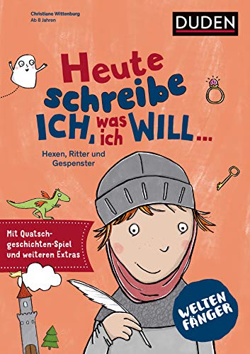 Weltenfänger: Heute schreibe ich, was ich will...: Gespenster, Hexen und Ritter