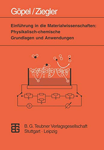 Einführung in die Materialwissenschaften: Physikalisch-chemische Grundlagen und Anwendungen (Teubner Studienbücher Chemie)