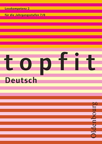 Topfit Deutsch - 7./8. Jahrgangsstufe: Lesekompetenz 2 - Arbeitsheft mit Lösungen von Oldenbourg Schulbuchverlag