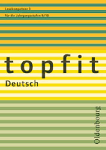 Topfit Deutsch - 9./10. Jahrgangsstufe: Lesekompetenz 3 - Texte erschließen und zusammenfassen - Arbeitsheft mit Lösungen von Oldenbourg Schulbuchverlag