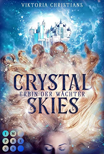 Crystal Skies (Erbin der Wächter 1): Bezaubernde Urban Fantasy von Impress