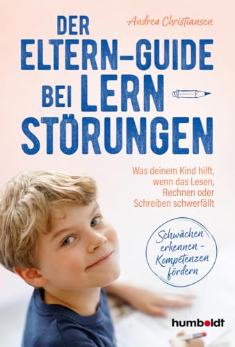 Der Eltern-Guide bei Lernstörungen: Was deinem Kind hilft, wenn das Lesen, Rechnen oder Schreiben schwerfällt. Schwächen erkennen - Kompetenzen fördern Der Eltern-Guide bei Lernstörungen: Was deinem Kind hilft, wenn das Lesen, Rechnen oder Schreiben schwerfällt. Schwächen erkennen - Kompetenzen fördern
