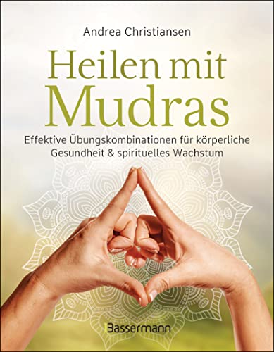Heilen mit Mudras. Die effektivsten Übungen und Kombinationen aus Fingeryoga, Yoga und Meditationen: Stärkt Körper, Geist & Seele. Fördert ... Beschwerden und emotionale Belastungen Heilen mit Mudras. Die effektivsten Übungen und Kombinationen aus Fingeryoga, Yoga und Meditationen: Stärkt Körper, Geist & Seele. Fördert ... Beschwerden und emotionale Belastungen